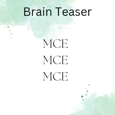 MCE MCE MCE Brain Teaser – with Answer