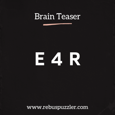 E4R – Rebus Puzzle | with Answer