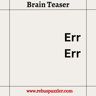 Err Err | Rebus Puzzle Answer