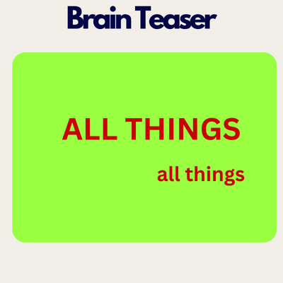 ALL THINGS all things | Brain Teaser with Answer