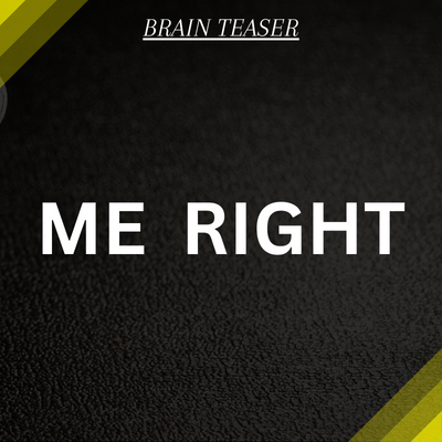 ME RIGHT – Rebus Brain Teaser with Answer