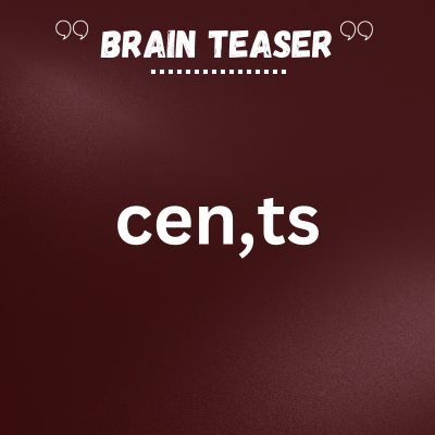 cen,ts | Rebus Brain Teaser with Answer