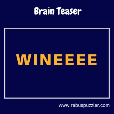 WINEEEE – Brain Teaser With Answer