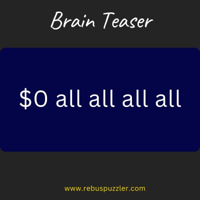 $0 all all all all – With Answer for Brain Teaser | Rebus Riddle