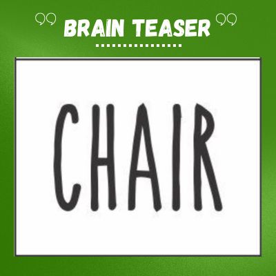 CHAIR – Brain Teaser with Answer