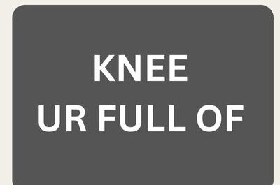 knee ur full of