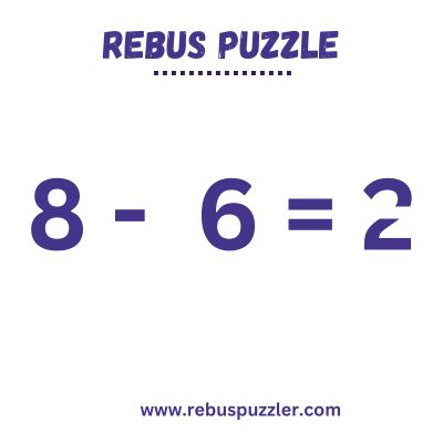 8 – 6 = 2 | Rebus Puzzle – ANSWER