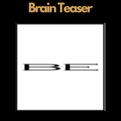 BE – Brain Teaser with Answer | Rebus Puzzle