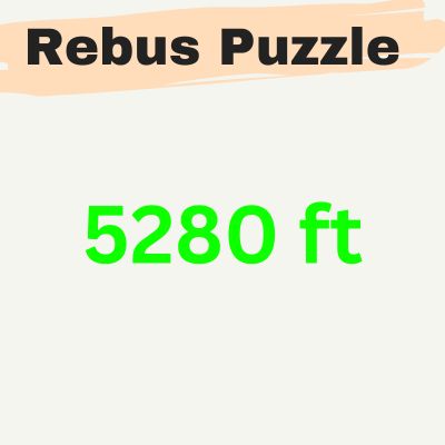 5280 ft – Rebus Puzzle with Answer