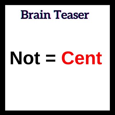 Rebus Puzzle: “Not = Cent” | With Answer