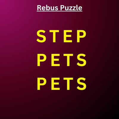 STEP PETS PETS – Rebus Puzzle with Answer